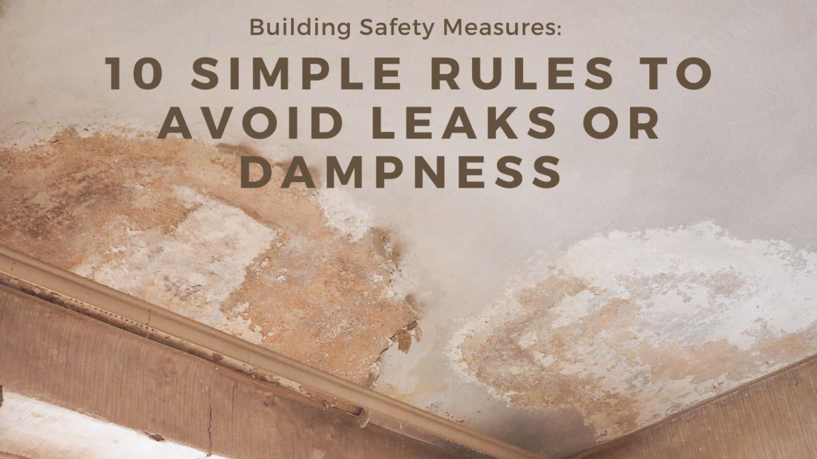 Building Safety Measures: 10 Simple Rules to Avoid Leaks or Dampness